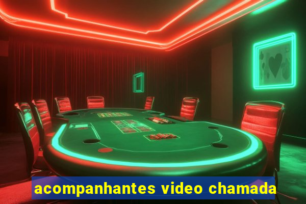 acompanhantes video chamada